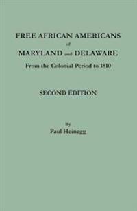 Free African Americans of Maryland and Delaware from the Colonial Period to 1810. Second Edition