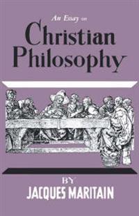 An Essay on Christian Philosophy