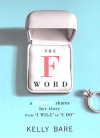 F Word: A Fiancee Shares Her Story, From &quote;I Will&quote; To &quote;I Do&quote;