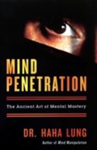 Mind Penetration: The Ancent Art Of Mental Mastery
