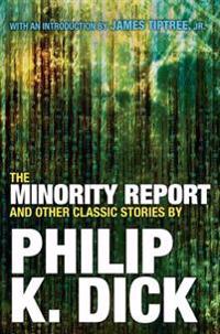 Dick, P: Minority Report and Other Classic Stories