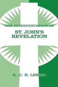 The Interpretation of St. John's Revelation (Lenski's Commentary on the New Testament)
