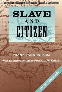 Slave and Citizen: The Classic Comparative Study of Race Relations in the Americas