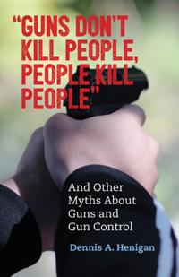 &quote;Guns Don't Kill People, People Kill People&quote;
