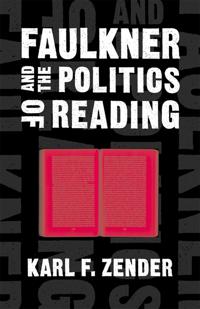 Bokomslag för "Faulkner and the Politics of Reading"
