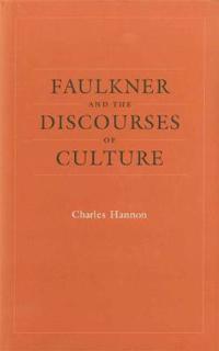 Bokomslag för "Faulkner and the Discourses of Culture"