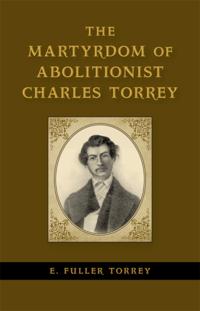Martyrdom of Abolitionist Charles Torrey