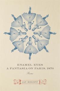 Enamel Eyes, a Fantasia on Paris, 1870