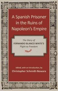 A Spanish Prisoner in the Ruins of Napoleon's Empire