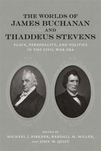 Worlds of James Buchanan and Thaddeus Stevens