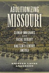 Bokomslag för "Abolitionizing Missouri"
