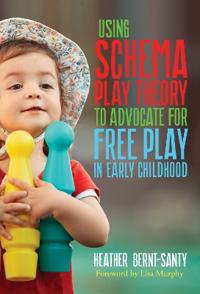 Bokomslag för "Using Schema Play Theory to Advocate for Free Play in Early Childhood"