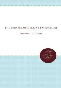 The Dynamic of Mexican Nationalism