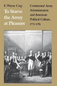 To Starve the Army at Pleasure