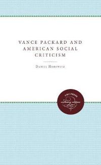 Vance Packard and American Social Criticism