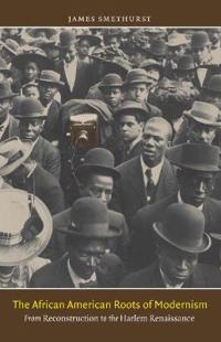 The African American Roots of Modernism