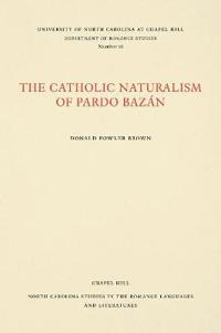 The Catholic Naturalism of Pardo Bazán
