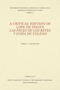 A Critical Edition of Lope De Vega's Las Paces De Los Reyes Y Judia De Toledo