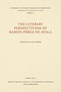 The Literary Perspectivism of Ramón Pérez De Ayala