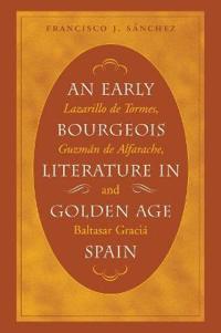 An Early Bourgeois Literature in Golden Age Spain