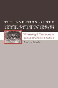 The Invention of the Eyewitness