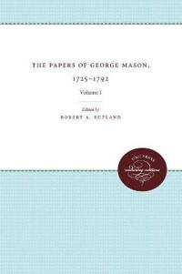 The Papers of George Mason, 1725-1792