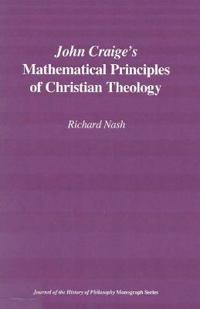 John Craige`s Mathematical Principles of Christian Theology