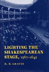 Bokomslag för "Lighting the Shakespearean Stage, 1567-1642"