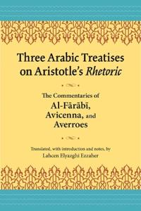 Three Arabic Treatises on Aristole's Rhetoric