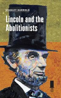 Lincoln and the Abolitionists
