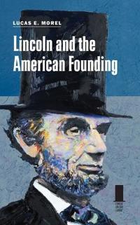 Bokomslag för "Lincoln and the American Founding"