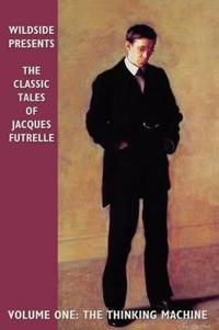 The Classic Tales of Jacques Futrelle