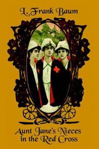 Aunt Jane's Nieces in the Red Cross
