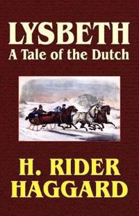 Lysbeth, a Tale of the Dutch