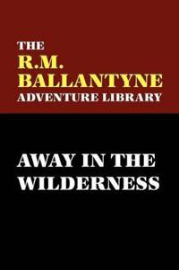 Away in the Wilderness