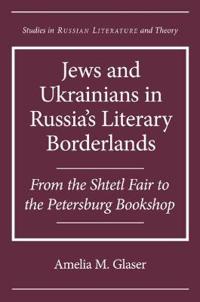 Jews and Ukrainians in Russia's Literary Borderlands