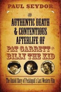 Bokomslag för "The Authentic Death & Contentious Afterlife of Pat Garrett and Billy the Kid"