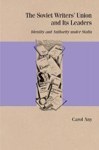 The Soviet Writers' Union and Its Leaders