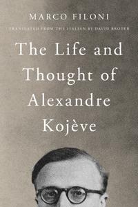 Kirjan kansi "The Life and Thought of Alexandre Kojève"