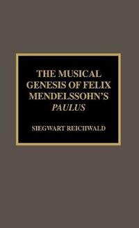The Musical Genesis of Felix Mendelssohn's Paulus