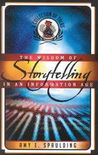 The Wisdom of Storytelling in an Information Age