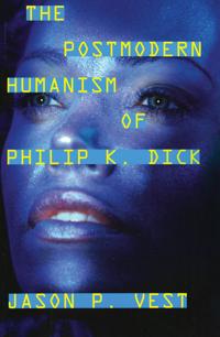 The Postmodern Humanism of Philip K. Dick