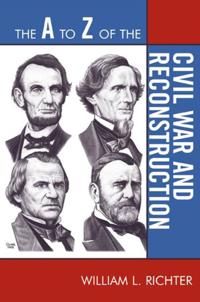 A to Z of the Civil War and Reconstruction
