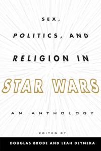 Sex, Politics, and Religion in Star Wars