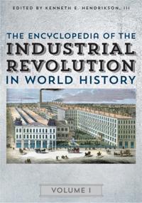 Encyclopedia of the Industrial Revolution in World History