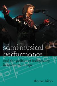 Sámi Musical Performance and the Politics of Indigeneity in Northern Europe