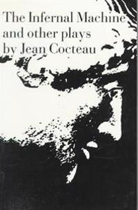 The Infernal Machine, and Other Plays.