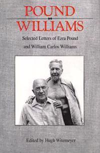 Pound/ Williams: Selected Correspondence of Ezra Pound and William Carlos Williams