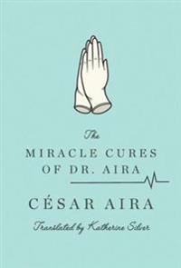 The Miracle Cures of Dr. Aira
