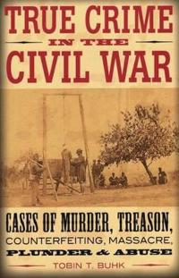 True Crime in the Civil War